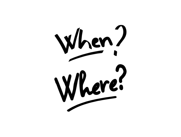 When, where